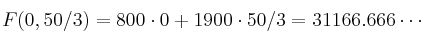 F(0, 50/3) = 800 \cdot 0 + 1900 \cdot 50/3 = 31166.666\cdots