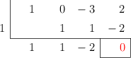 \polyhornerscheme[x=1,resultstyle=\color{red},resultbottomrule,resultleftrule,resultrightrule]{x^3-3x+2}
