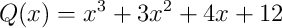 Q(x) = x^3 + 3x^2 + 4x +12