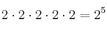 2 \cdot  2 \cdot 2 \cdot 2 \cdot 2 = 2^5