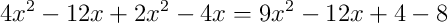4x^2-12x+2x^2-4x = 9x^2-12x+4-8