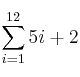 \sum_{i=1}^{12}5i+2 \sum_{i=1}^{12}5i+2