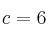 c=6