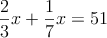 \frac{2}{3}x+\frac{1}{7}x = 51
