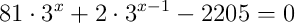 81\cdot3^{x}+2\cdot3^{x-1}-2205=0