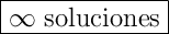 \boxed{\infty \text{ soluciones}}