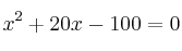 x^2 +20x - 100 = 0