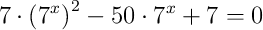 7\cdot \left(7^x\right)^2-50\cdot 7^x+7=0