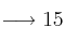\longrightarrow 15