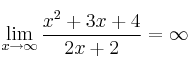 \lim_{x \rightarrow \infty} \frac{x^2+3x+4}{2x+2} = \infty \lim_{x \rightarrow \infty} \frac{x^2+3x+4}{2x+2} = \infty