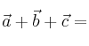 \vec{a} + \vec{b} + \vec{c} = \vec{a} + \vec{b} + \vec{c} =