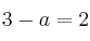 3-a = 2