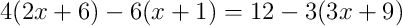 4(2x+6)-6(x+1)=12-3(3x+9)