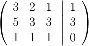 \left(\begin{array}{ccc}3 & 2 & 1\\5 & 3 & 3\\1 & 1 & 1\end{array}\right.\left|\begin{array}{c}1\\3\\0\end{array}\right)