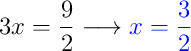 3x = \dfrac{9}{2} \longrightarrow {\color{blue} x = \dfrac{3}{2}}