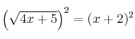 \left( \sqrt{4x+5} \right)^2= (x + 2)^2 \left( \sqrt{4x+5} \right)^2= (x + 2)^2