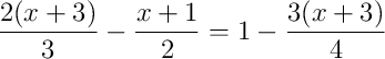 \frac{2(x+3)}{3}-\frac{x+1}{2}=1-\frac{3(x+3)}{4}