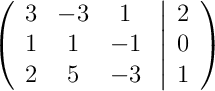 \left(\begin{array}{ccc}3 & -3 & 1\\1 & 1 & -1\\2 & 5 & -3\end{array}\right.\left|\begin{array}{c}2\\0\\1\end{array}\right)