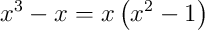 x^{3}-x = x\left(x^{2}-1\right)