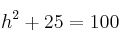 h^2+25 =100