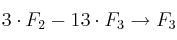 3 \cdot F_2 -  13 \cdot F_3 \rightarrow F_3