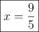 \boxed{x = \frac{9}{5}}