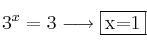 3^x = 3 \longrightarrow \fbox{x=1}