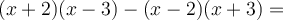 (x+2) (x-3) - (x-2) (x+3)=