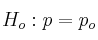 H_o: p = p_o