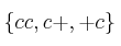 \{cc, c+, +c\}