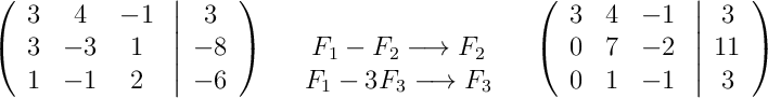 \left(\begin{array}{ccc}3 & 4 & -1\\3 & -3 & 1\\1 & -1 & 2\end{array}\right.\left|\begin{array}{c}3\\-8\\-6\end{array}\right)\quad\begin{array}{c}\\F_1-F_2 \longrightarrow F_2\\F_1-3F_3 \longrightarrow F_3\end{array}\quad\left(\begin{array}{ccc}3 & 4 & -1\\0 & 7 & -2\\0 & 1 & -1\end{array}\right.\left|\begin{array}{c}3\\11\\3\end{array}\right)