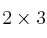 2 \times 3