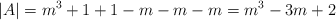 |A|=m^3+1+1-m-m-m=m^3-3m+2