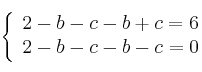 \left\{
\begin{array}{lll}
2-b-c - b + c = 6 \\
2-b-c - b - c = 0
\end{array}
\right. \left\{
\begin{array}{lll}
2-b-c - b + c = 6 \\
2-b-c - b - c = 0
\end{array}
\right.