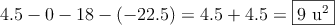 4.5 - 0 -18 -(-22.5) = 4.5 + 4.5 = \fbox{9 u^2}