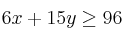 6x + 15 y \geq 96