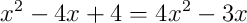 x^{2} - 4x + 4 = 4x^{2} - 3x
