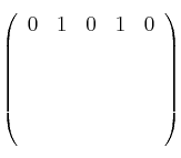 \left(
\begin{array}{ccccc}
     0 & 1 & 0 & 1 & 0
  \\_ & _ & _ & _ & _
  \\_ & _ & _ & _ & _
  \\_ & _ & _ & _ & _
  \\_ & _ & _ & _ & _
\end{array}
\right)