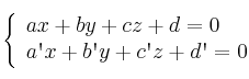 \left\{ \begin{array}{ll}
ax+by+cz+d=0 \\  
a\textsc{\char13}x+b\textsc{\char13}y+c\textsc{\char13}z+d\textsc{\char13}=0  
\end{array}
\right.