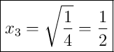 \boxed{x_3 = \sqrt{\frac14}= \frac{1}{2}}