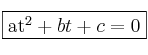 \fbox{at^2+bt+c=0}