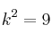 k^2 = 9