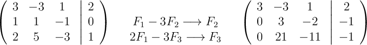 \left(\begin{array}{ccc}3 & -3 & 1\\1 & 1 & -1\\2 & 5 & -3\end{array}\right.\left|\begin{array}{c}2\\0\\1\end{array}\right)\quad\begin{array}{c}\\F_1-3F_2 \longrightarrow F_2\\2F_1-3F_3 \longrightarrow F_3\end{array}\quad\left(\begin{array}{ccc}3 & -3 & 1\\0 & 3 & -2\\0 & 21 & -11\end{array}\right.\left|\begin{array}{c}2\\-1\\-1\end{array}\right)