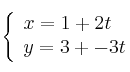\left \{ \begin{array}{ll}
x = 1 + 2t   \\
y = 3 + -3t 
\end{array} \right. 