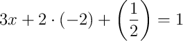 3x + 2 \cdot \left(-2\right) + \left(\dfrac{1}{2}\right) = 1