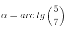 \alpha = arc \: tg \left( \frac{5}{7} \right) \alpha = arc \: tg \left( \frac{5}{7} \right)