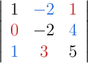 \left|\begin{array}{ccc}{\color[RGB]{0,0,0}{1}} & {\color[RGB]{30,100,220}{-2}} & {\color[RGB]{200,30,30}{1}} \\ {\color[RGB]{200,30,30}{0}} & {\color[RGB]{0,0,0}{-2}} & {\color[RGB]{30,100,220}{4}} \\ {\color[RGB]{30,100,220}{1}} & {\color[RGB]{200,30,30}{3}} & {\color[RGB]{0,0,0}{5}}\end{array}\right|