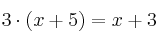 3 \cdot (x+5) =x+3