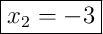 \boxed{x_2 = -3}