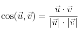 \cos (\vec{u},\vec{v}) = \frac{\vec{u} \cdot \vec{v}}{|\vec{u}| \cdot |\vec{v}|} \cos (\vec{u},\vec{v}) = \frac{\vec{u} \cdot \vec{v}}{|\vec{u}| \cdot |\vec{v}|}